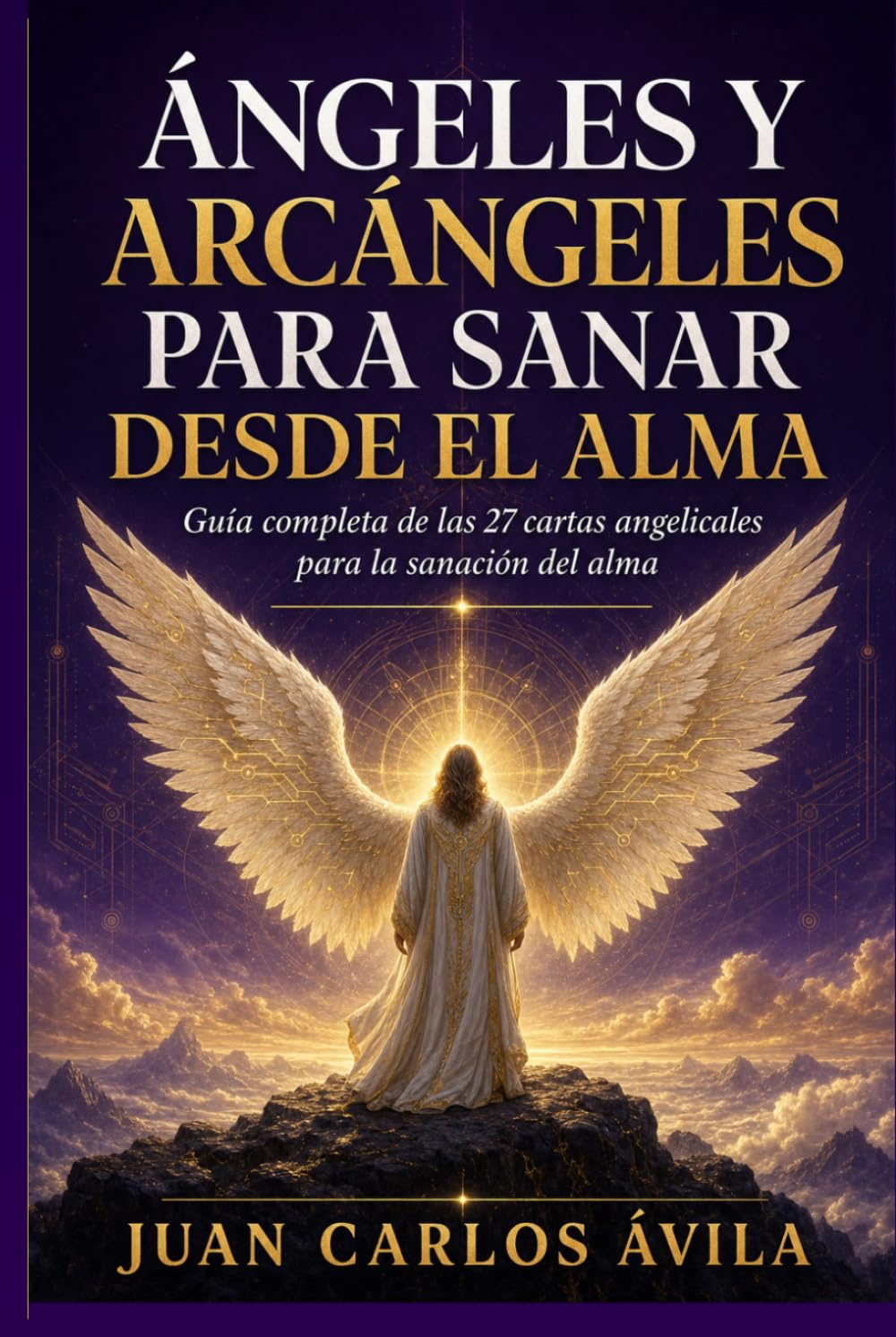 Ángeles y Arcángeles para Sanar desde el Alma: Guía de las Cartas de Ángeles y Arcángeles (Plataforma Angelica)