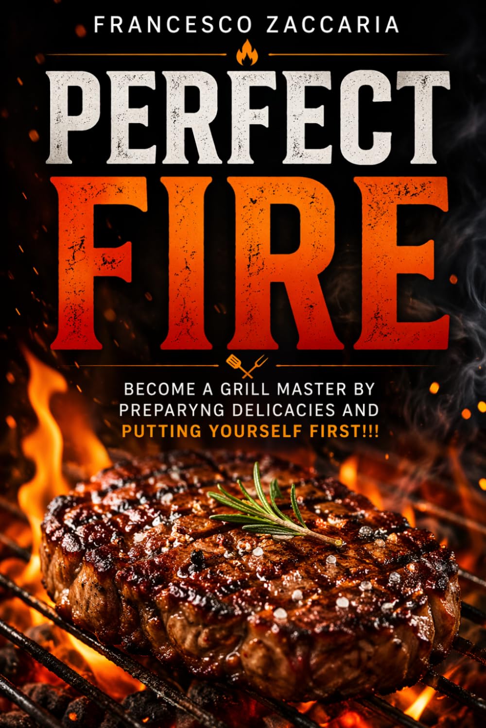 Perfect Fire!: Become a grill master by preparing delicacies and putting yourself first