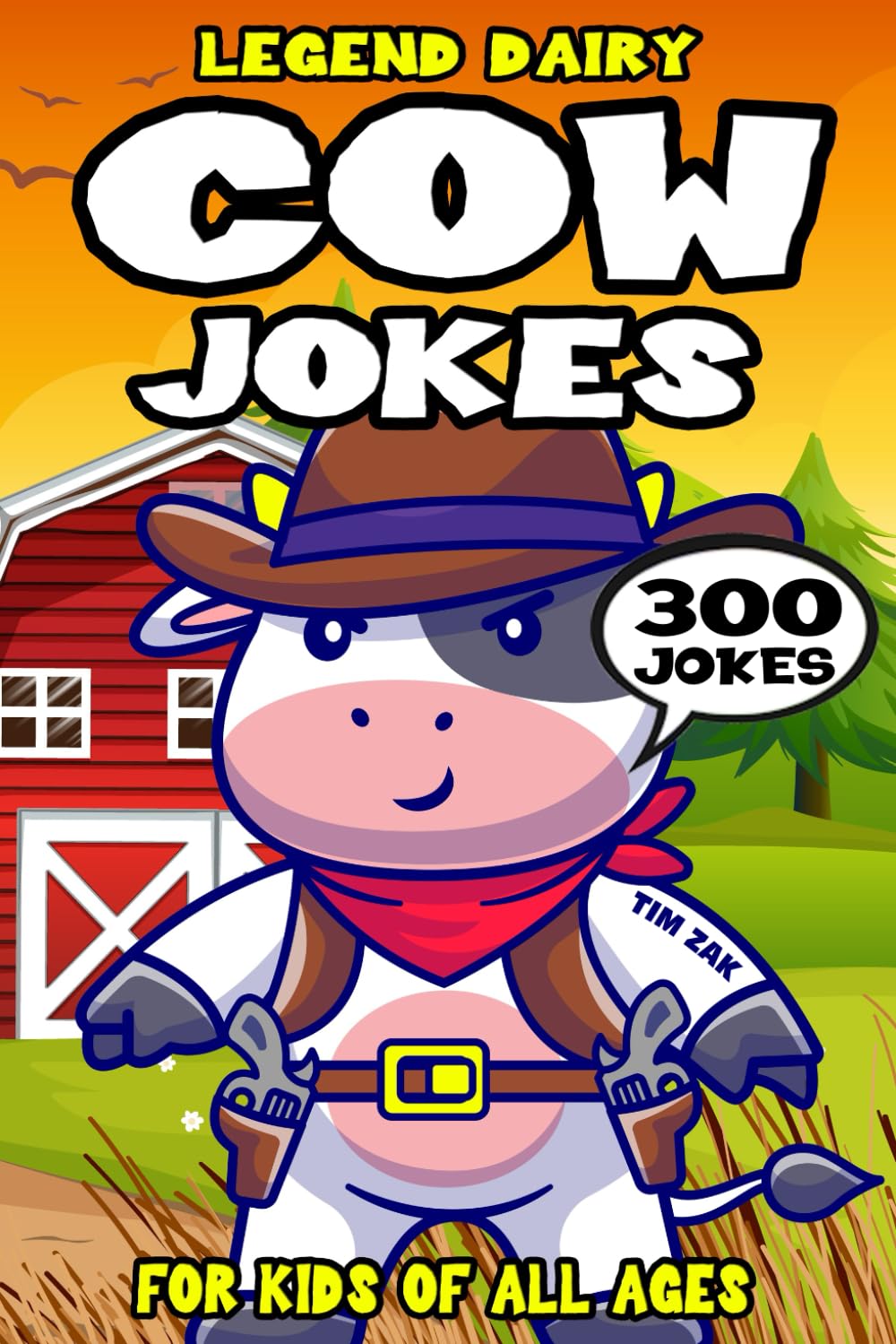 Cow Joke Book for Kids: 300 Legend Dairy Cow Jokes for Kids (Biggest Joke Books for Kids)
