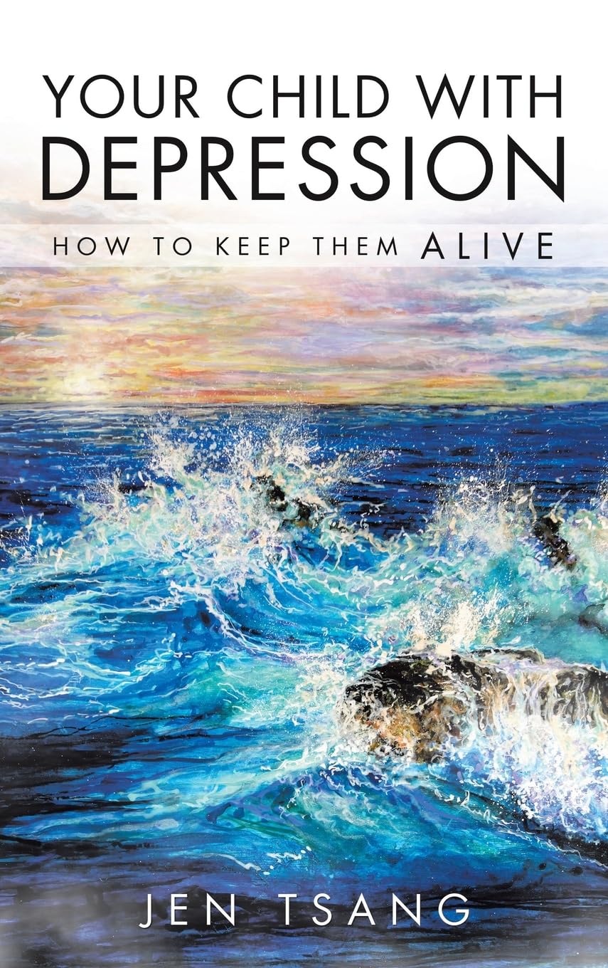 Your Child with Depression: How To Keep Them ALIVE