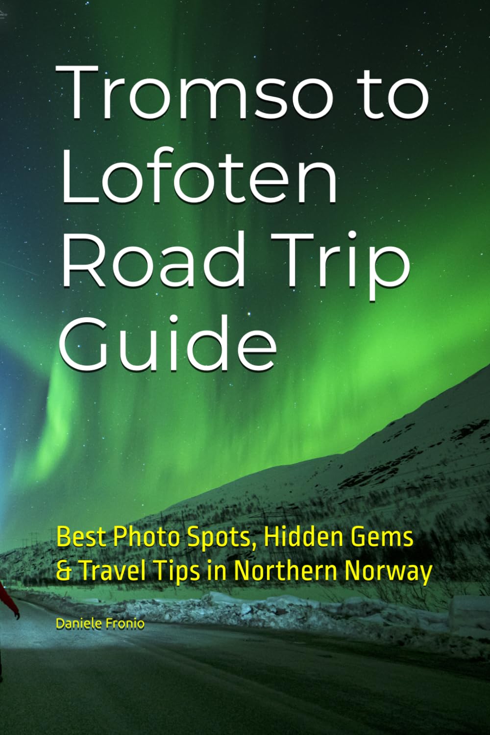 Tromso to Lofoten Road Trip Guide: Best Photo Spots, Hidden Gems & Travel Tips in Northern Norway
