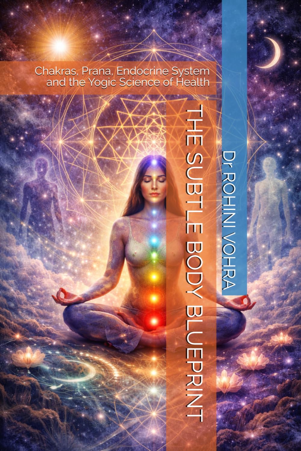 THE SUBTLE BODY BLUEPRINT: Chakras, Prana, Endocrine System and the Yogic Science of Health