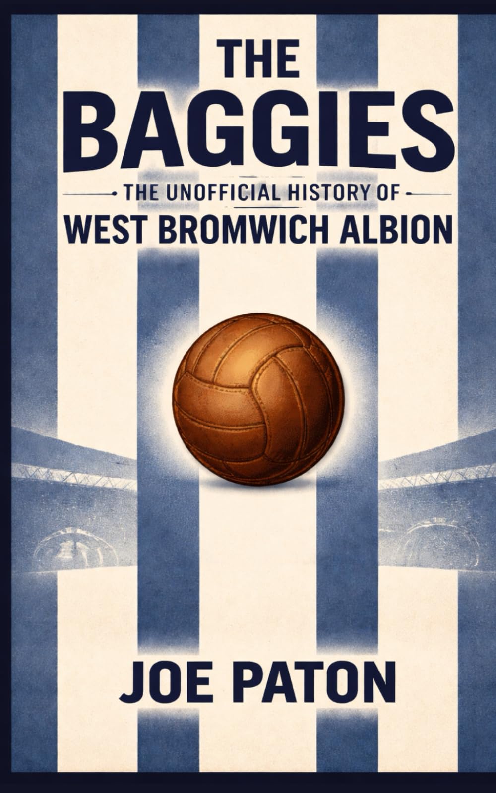 The Baggies: The Unofficial History of West Bromwich Albion