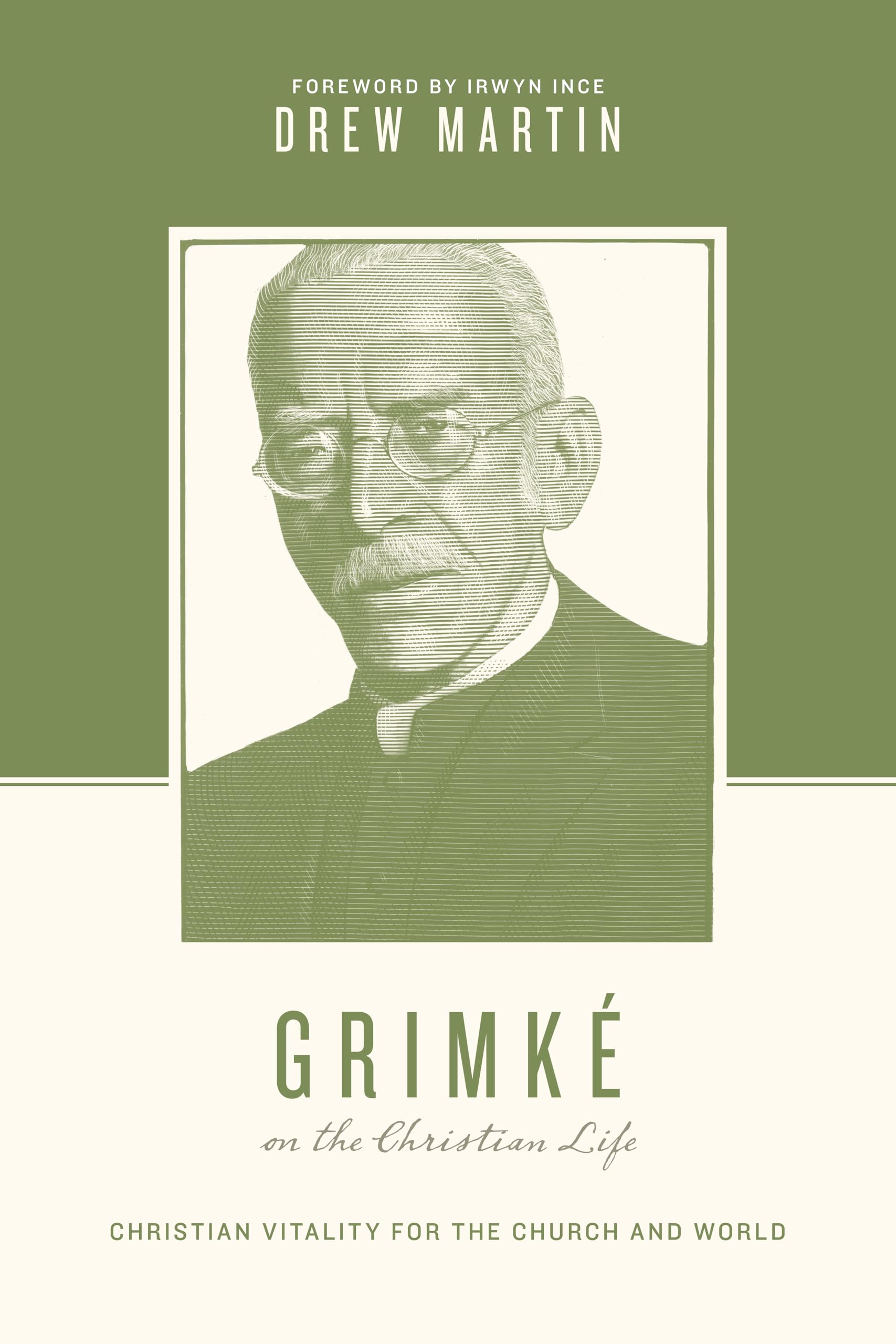 Grimke on the Christian Life: Christian Vitality for the Church and World (Theologians on the Christian Life)