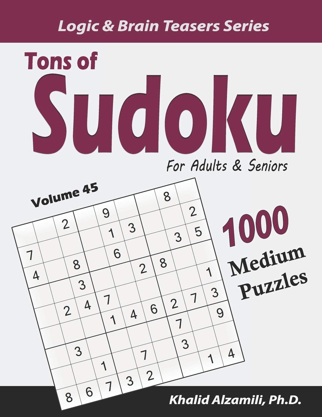 Tons of Sudoku for Adults & Seniors: 1000 Medium Puzzles: 45 (Logic & Brain Teasers Series)