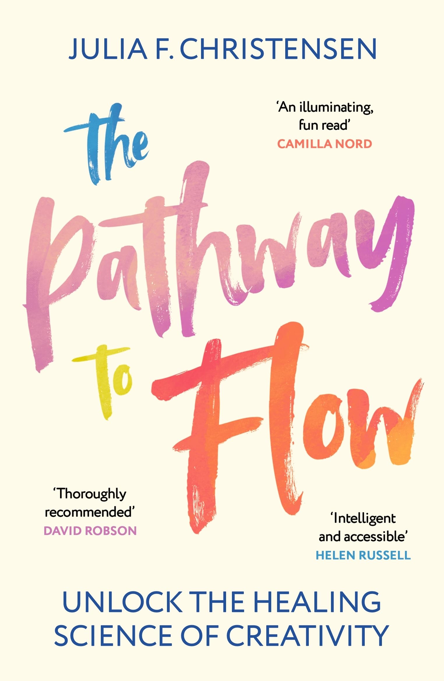 The Pathway to Flow : Unlock the Healing Science of Creativity