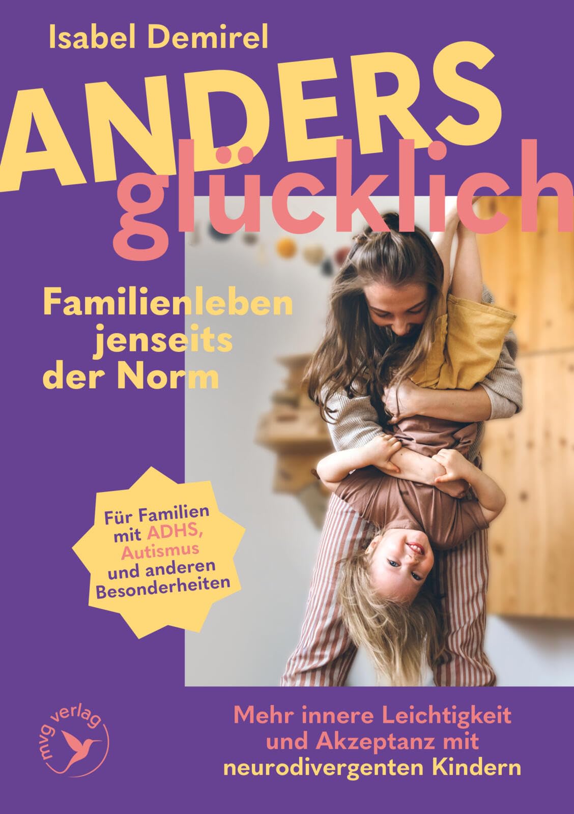 Anders glücklich - Familienleben jenseits der Norm: Mehr innere Leichtigkeit und Akzeptanz mit neurodivergenten Kindern | ADHS, Autismus, AuDHS, AVWS, ASS u.a. | mit und ohne Diagnose