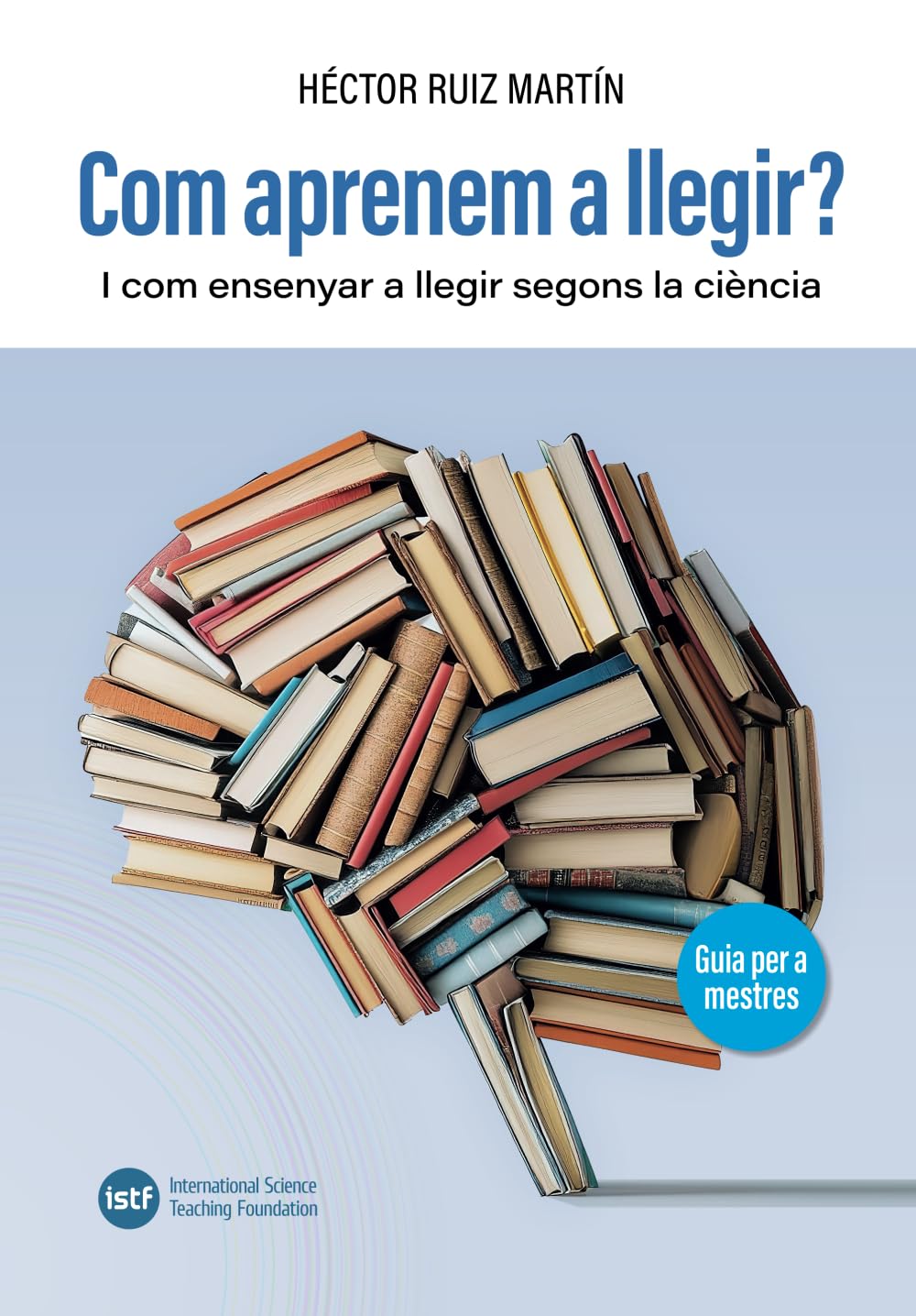 Com aprenem a llegir?: I com ensenyar a llegir segons la ciència