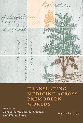Osiris, Volume 37: Translating Medicine across Premodern Worlds (Volume 37)