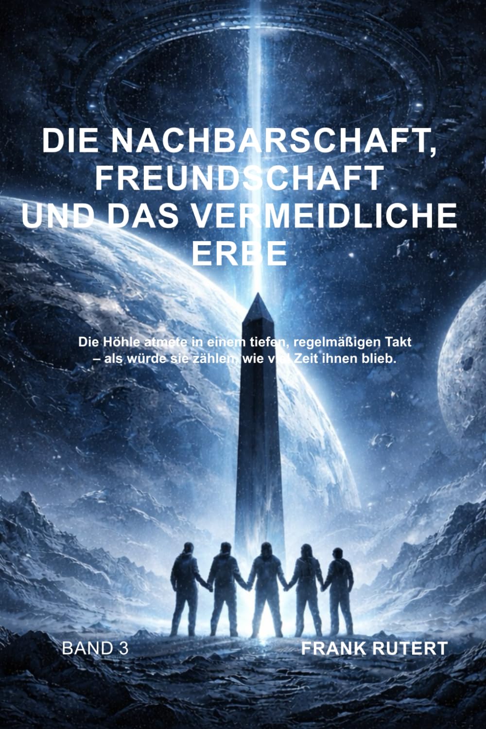 Die Nachbarschaft, Freundschaft und das vermeidliche Erbe - Band 3 -: „Sechs müssen es sein. Einer fehlt. Einer ist gebunden. Einer ist verloren.“