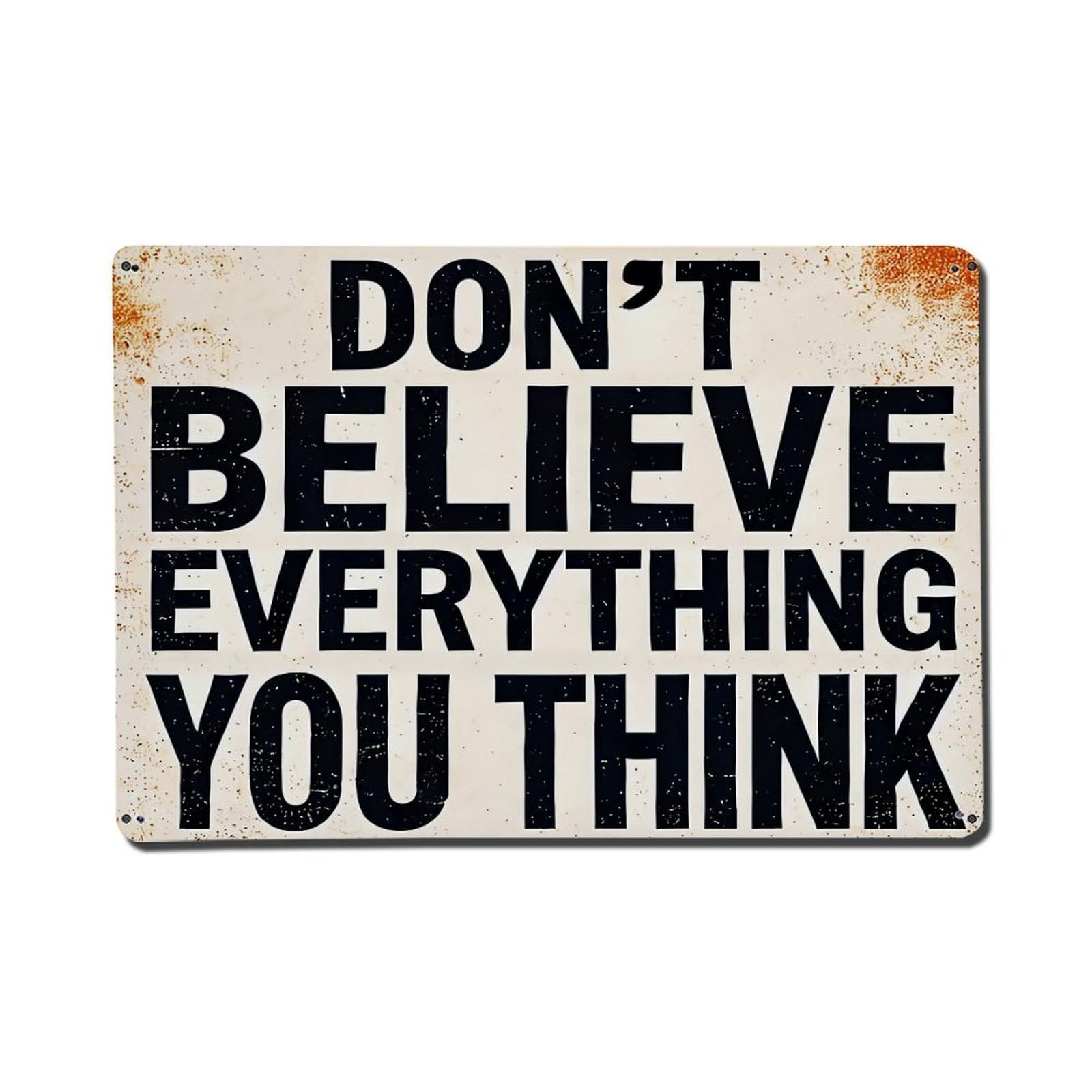 Dont Believe Everything You Think Metal Tin Sign Plaque