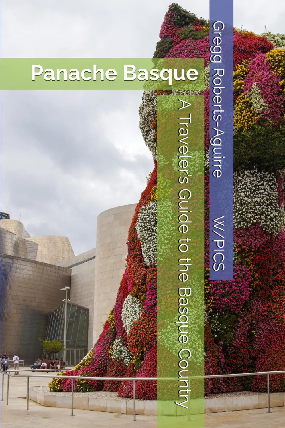 A Traveler’s Guide to the Basque Country: Panache Basque (Panache Travel Guides with Pictures)