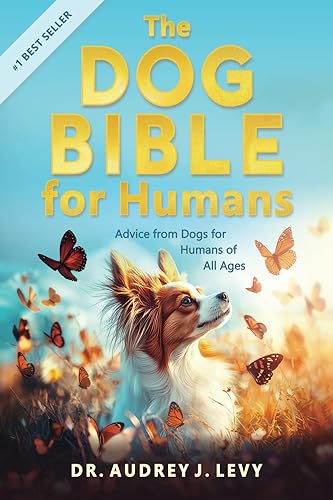 The Dog Bible for Humans: Advice from Dogs for Humans of All Ages