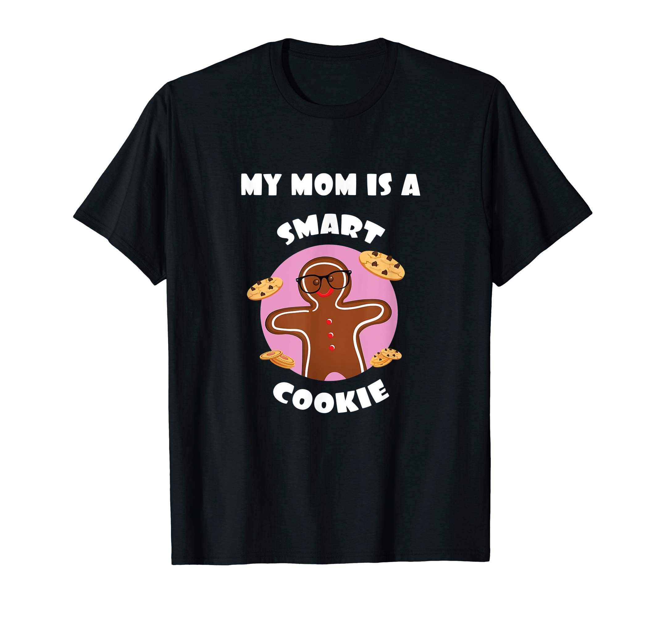 Smart Cookie Gift My Mom Is A Smart Cookie Proud Of Mom T-Shirt