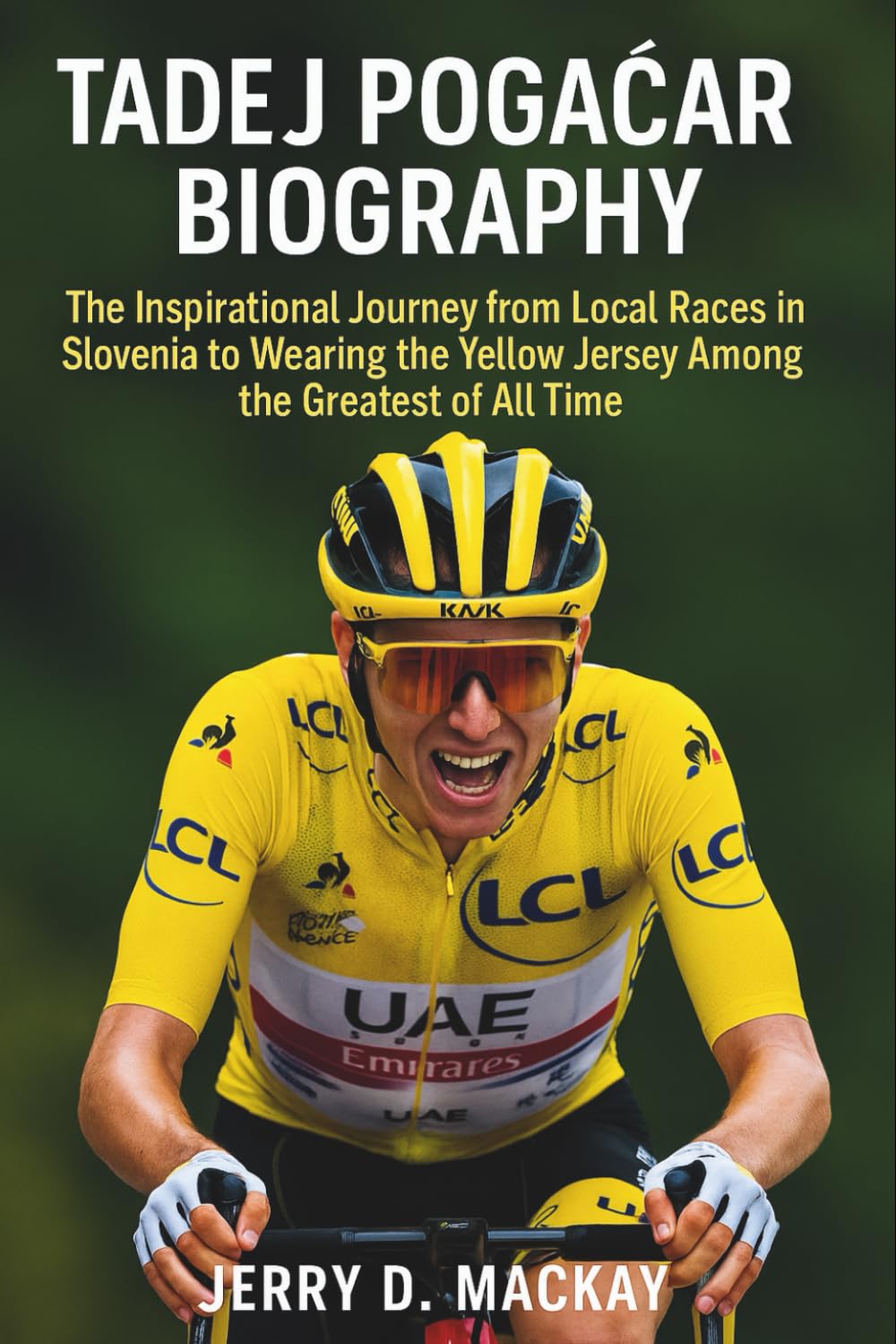 TADEJ POGAČAR BIOGRAPHY: The Inspirational Journey from Local Races in Slovenia to Wearing the Yellow Jersey Among the Greatest of All Time