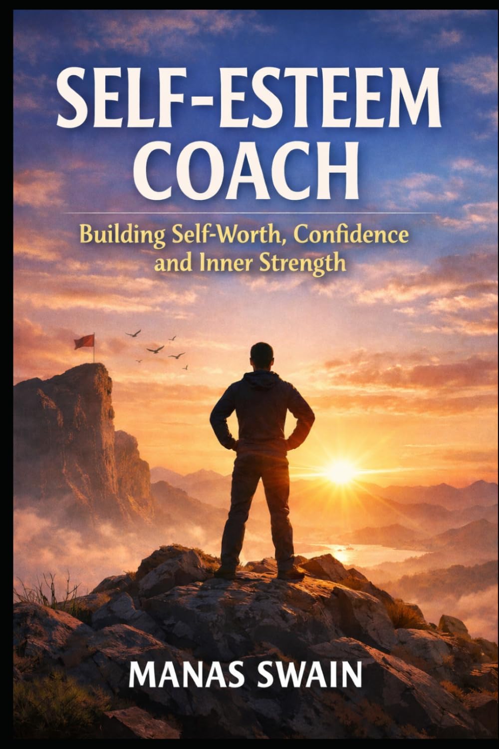 Self-Esteem Coach: Building Self-Worth, Confidence, and Inner Strength