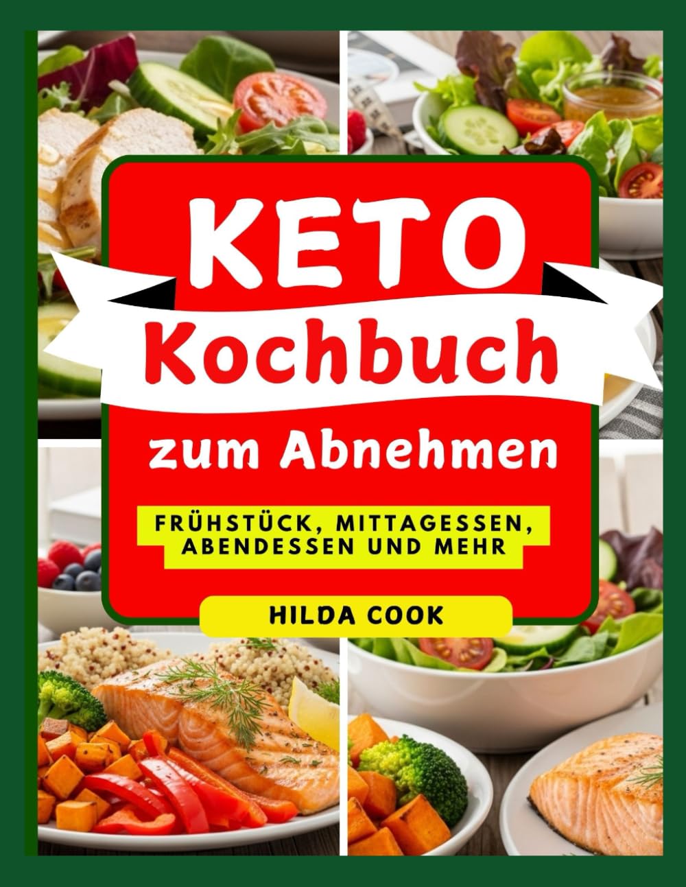 KETO Kochbuch zum Abnehmen: Schneller Fett verbrennen mit einfachen kohlenhydratarmen, fettreichen Rezepten