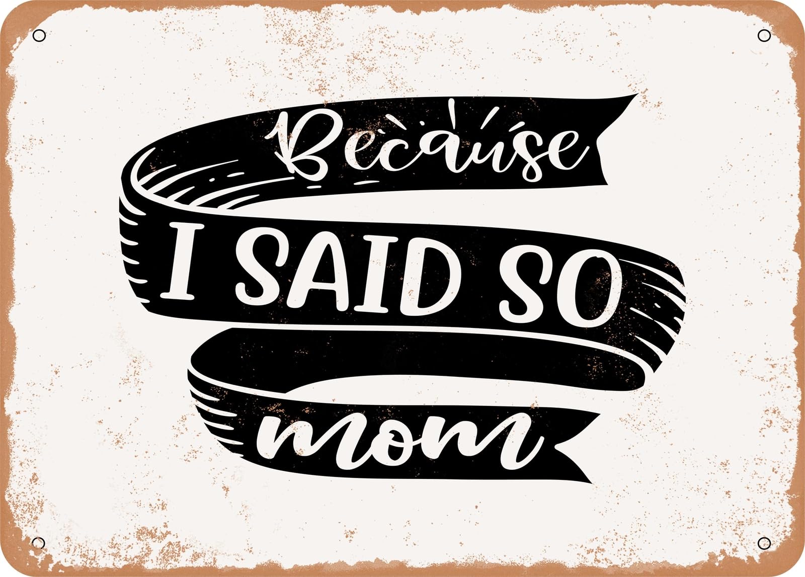 Miaomansenstore Metal Sign - Because I Said So Mom - Vintage Look Sign Home Decor