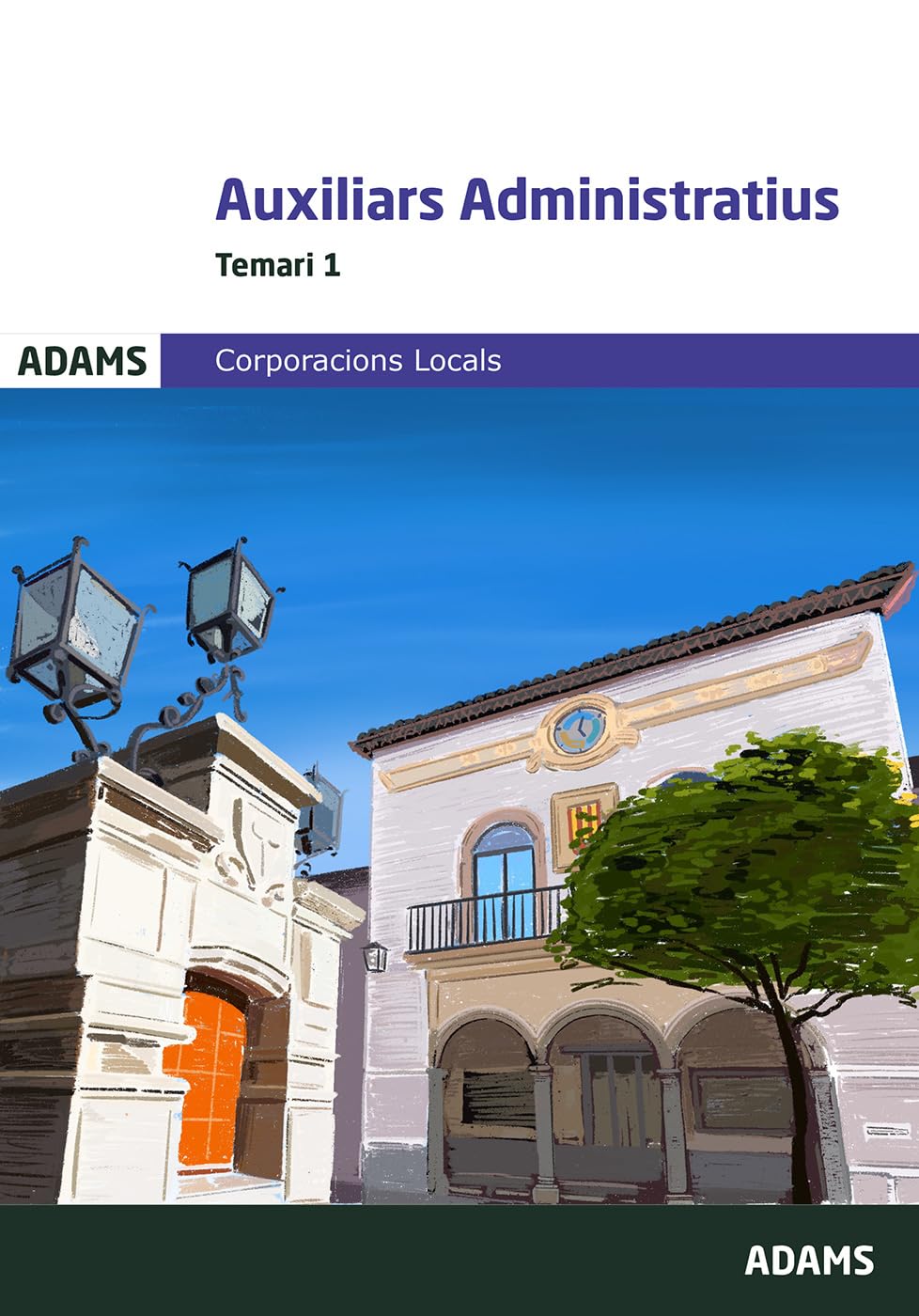Auxiliars administratius. (Corporacions locals) Temari 1 (Temaris 1 y 2 Auxiliars Administratius Corporacions Locals de Catalunya (OC))