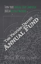 The Process-Driven Annual Fund: Turn your Annual Fund Campaign Into A Revenue Machine