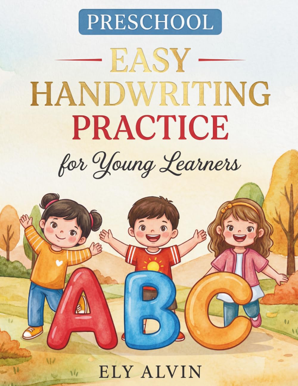 Easy Handwriting Practice for Young Learners: Helping Little Hands Learn to Write, Ages 2-5