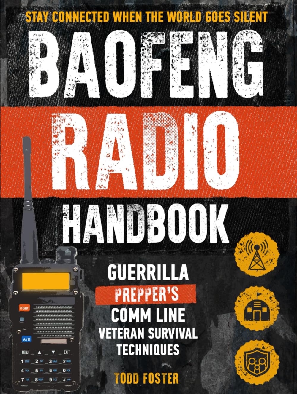 Baofeng Radio Handbook: The Guerrilla Prepper's Comm Line – Veteran Survival Techniques for Staying Connected When the World Goes Silent (Foster Survival Series)