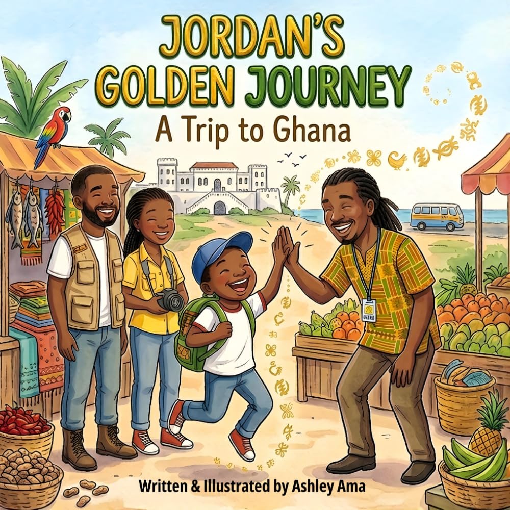 Jordan's Golden Journey: A Trip to Ghana | An African Travel Picture Book for Kids About Culture, Family, and Discovery: Learn All About Ghana and Discover Your Roots | Adventures in Africa