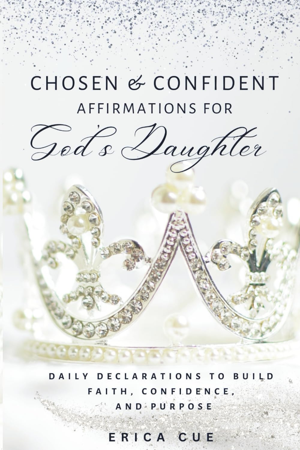 Chosen & Confident: Affirmations for God's Daughters: Daily Declarations to build Faith, Confidence and Purpose      Paperback – March 2, 2026