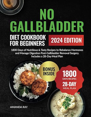No Gallbladder Diet Cookbook for Beginners: 1800 Days of Nutritious &amp; Tasty Recipes to Rebalance Hormones and Manage Digestion Post-Gallbladder ... (Quick &amp; Easy, Healthy Diet Recipes Books)