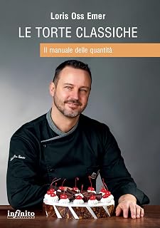 Le torte classiche. Il manuale delle quantità (17x24)