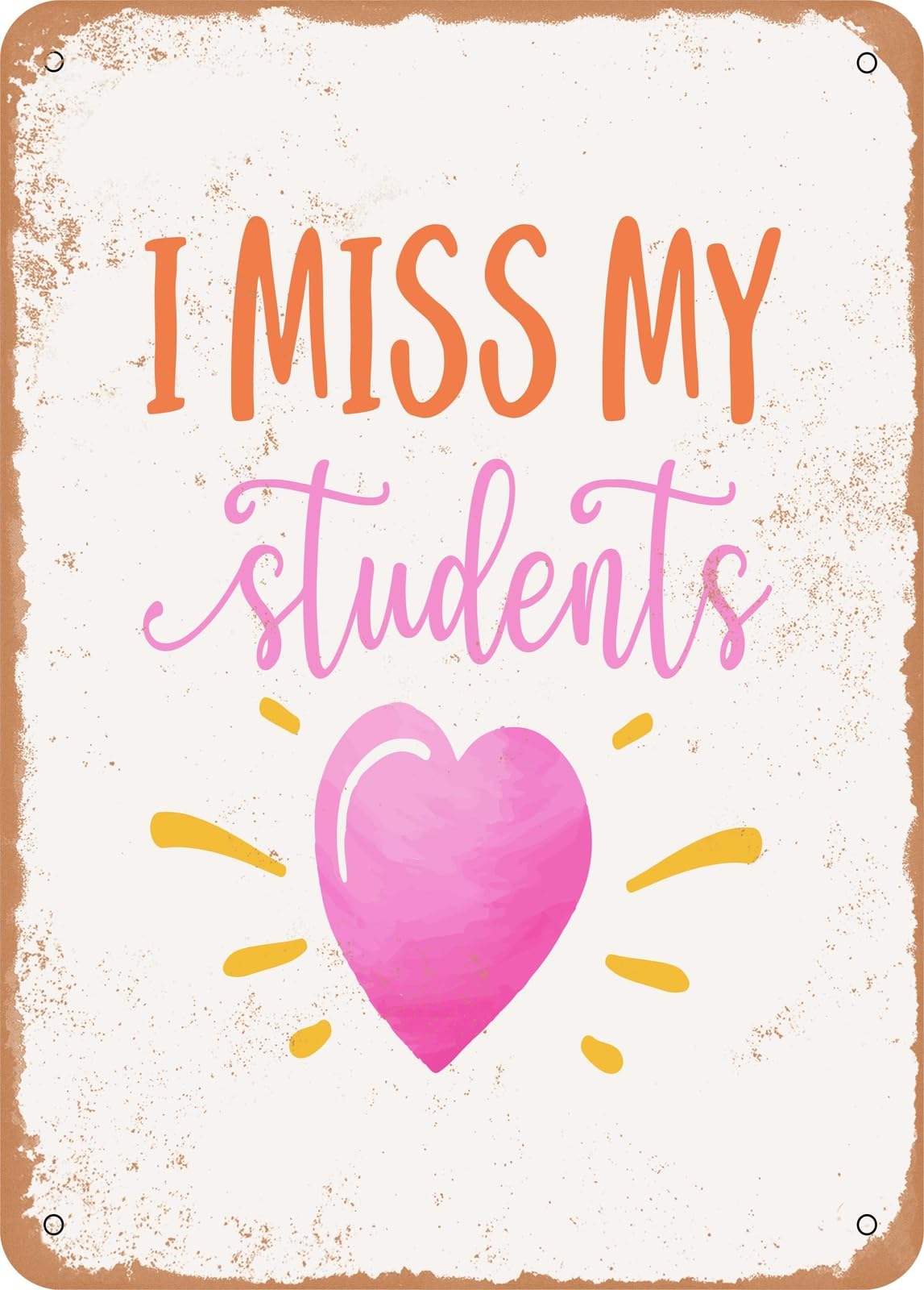 Metal Sign - I Miss My Students - 2 - Vintage Rusty Look home decor