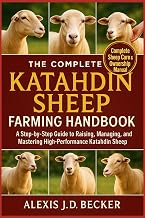 THE COMPLETE KATAHDIN SHEEP FARMING HANDBOOK: A Step-by-Step Guide to Raising, Managing, and Mastering High-Performance Katahdin Sheep