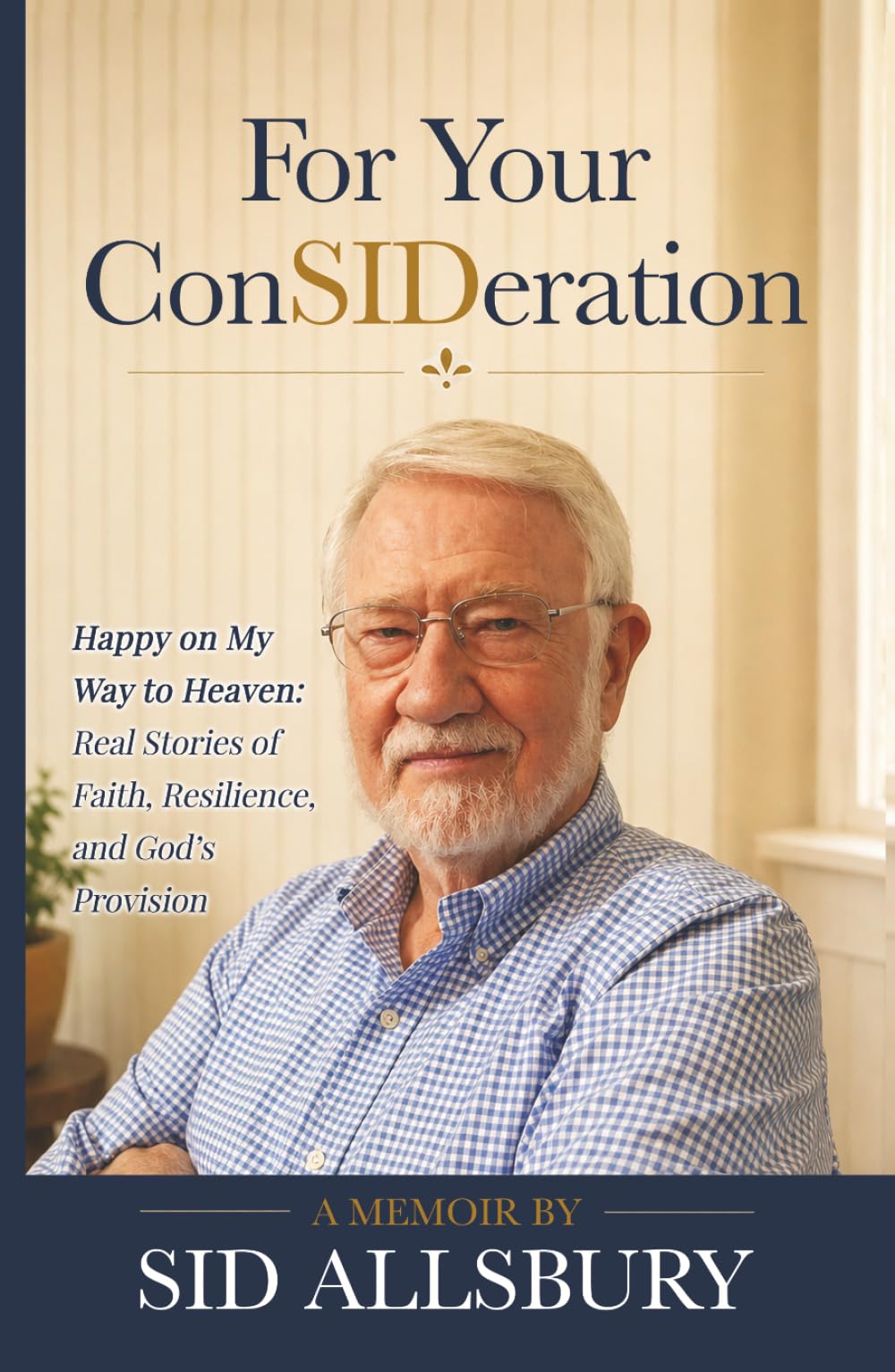 For Your ConSIDeration: Happy on My Way to Heaven: Real Stories of Faith, Resilience, and God’s Provision