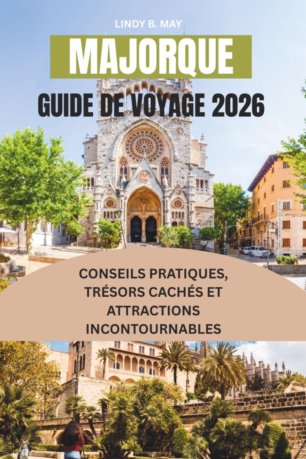 MAJORQUE Guide de voyage 2026: Criques cachées, villages intemporels, routes côtières et expériences authentiques sur l'île