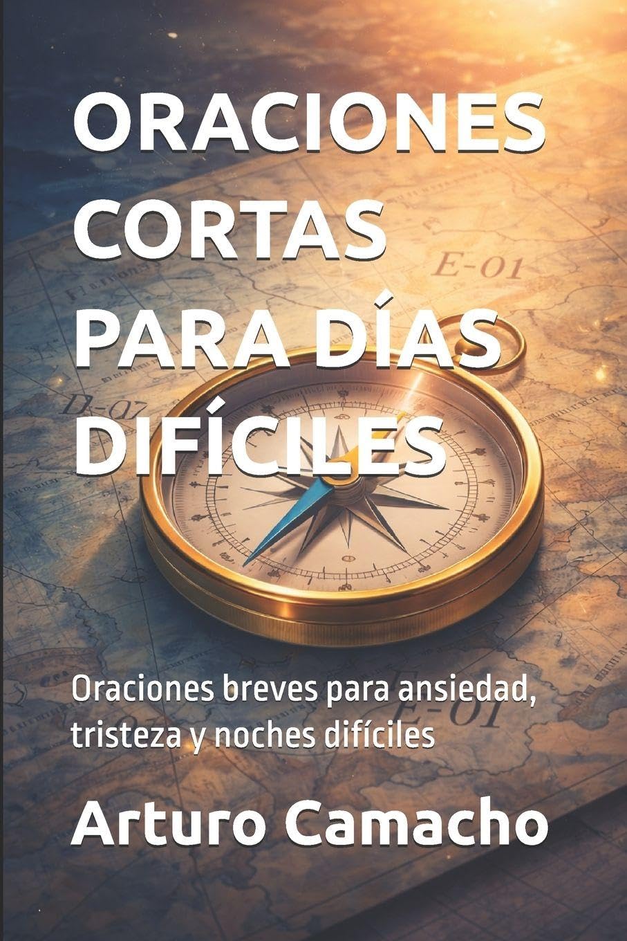 ORACIONES CORTAS PARA DÍAS DIFÍCILES: Oraciones breves para ansiedad, tristeza y noches difíciles