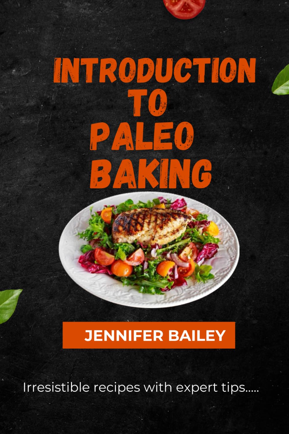 Introduction to Paleo Baking: "Master the Art of Paleo Baking: Transform Your Kitchen, Delight Your Taste Buds, and Nourish Your Body with Irresistible Recipes and Expert Tips"