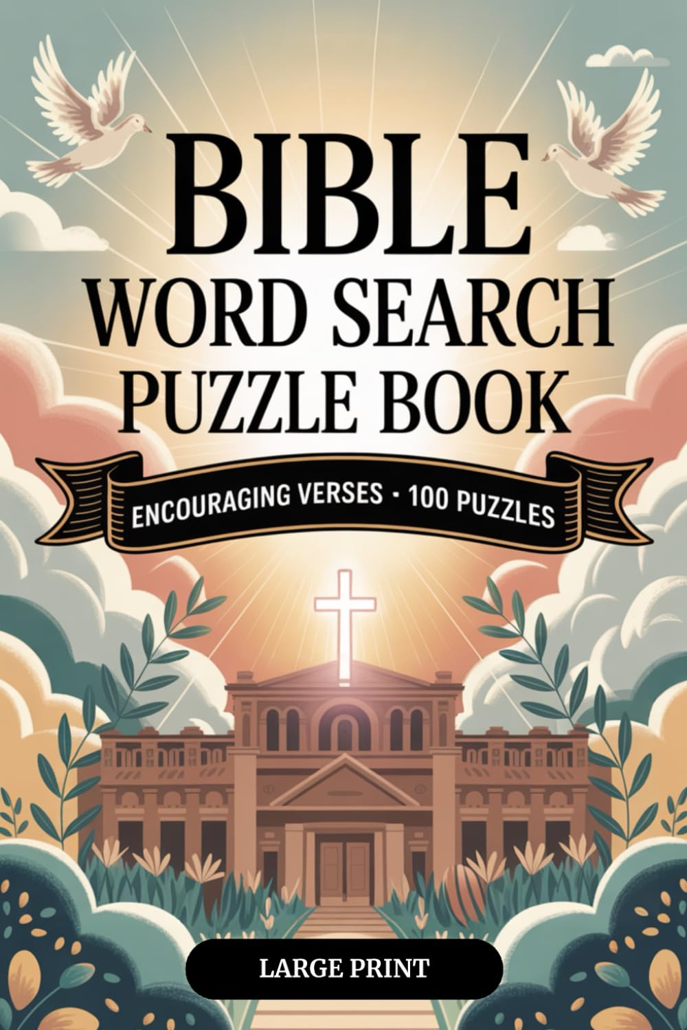 Bible Word Search Puzzle Book Large Print: Encouraging Verses - Christian Word Find Puzzles for Adults, Seniors and Teens