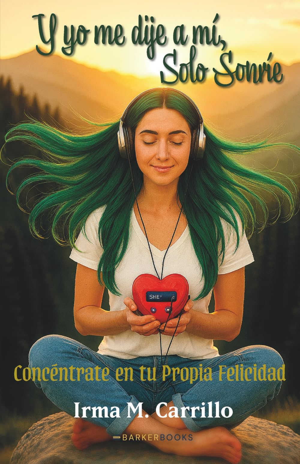 Y yo me dije a mí, Solo Sonríe: Concéntrate en tu Propia Felicidad