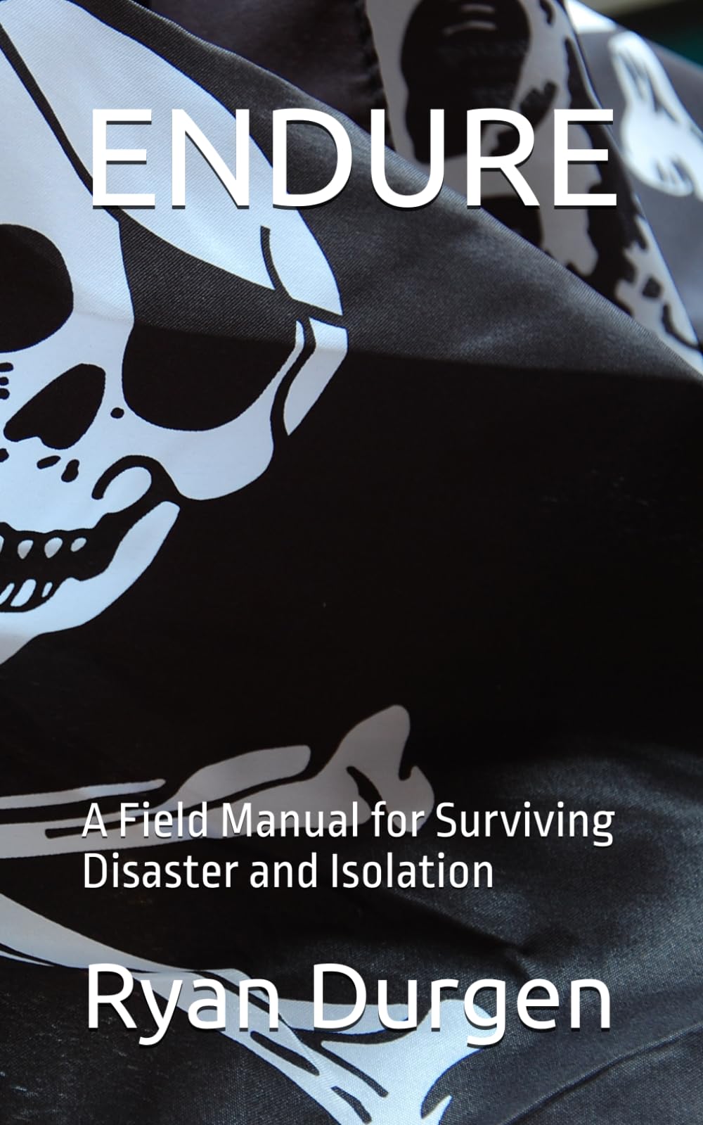 ENDURE: A Field Manual for Surviving Disaster and Isolation