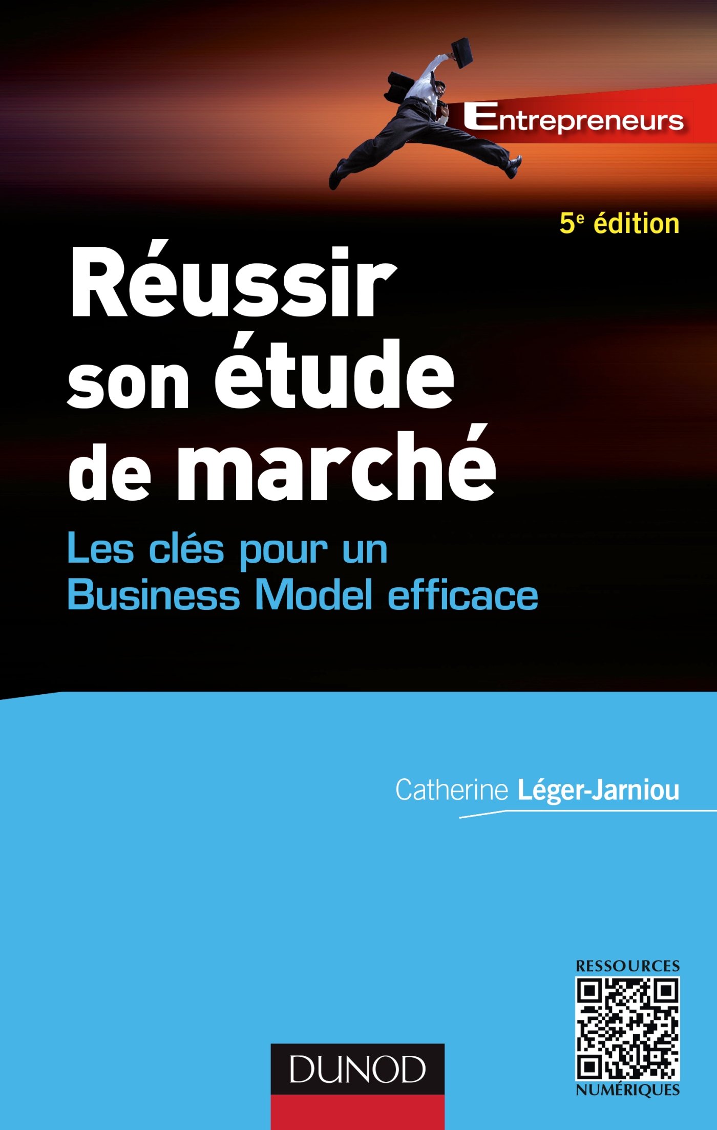 Réussir son étude de marché - 5e éd.: Les clés pour un Business Model efficace (French Edition)