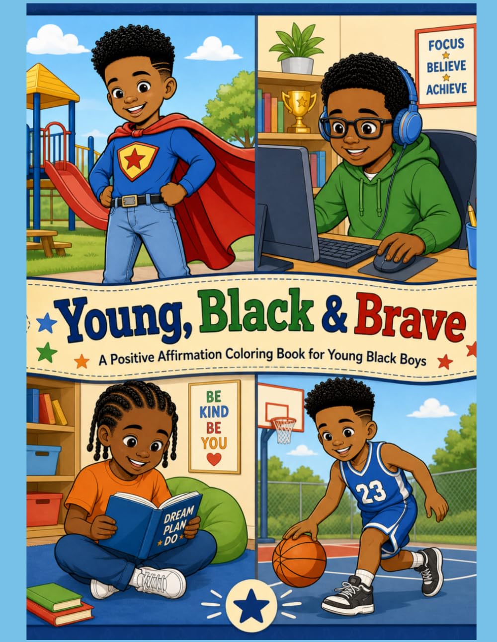 Young, Black & Brave: A Positive Affirmation Coloring Book for Young Black Boys to Build Confidence, Motivation, Courage, Leadership & Self-Love for ... (Affirmations Coloring Books for Children)