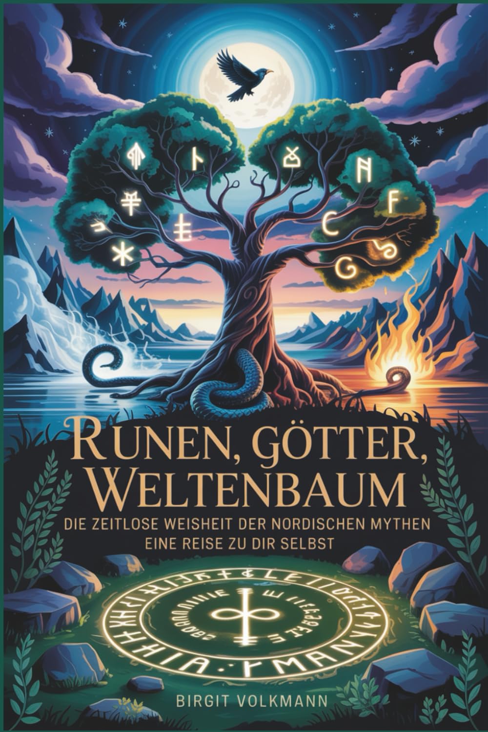 Runen, Götter, Weltenbaum - Die zeitlose Weisheit der nordischen Mythen: Eine Reise zu dir selbst