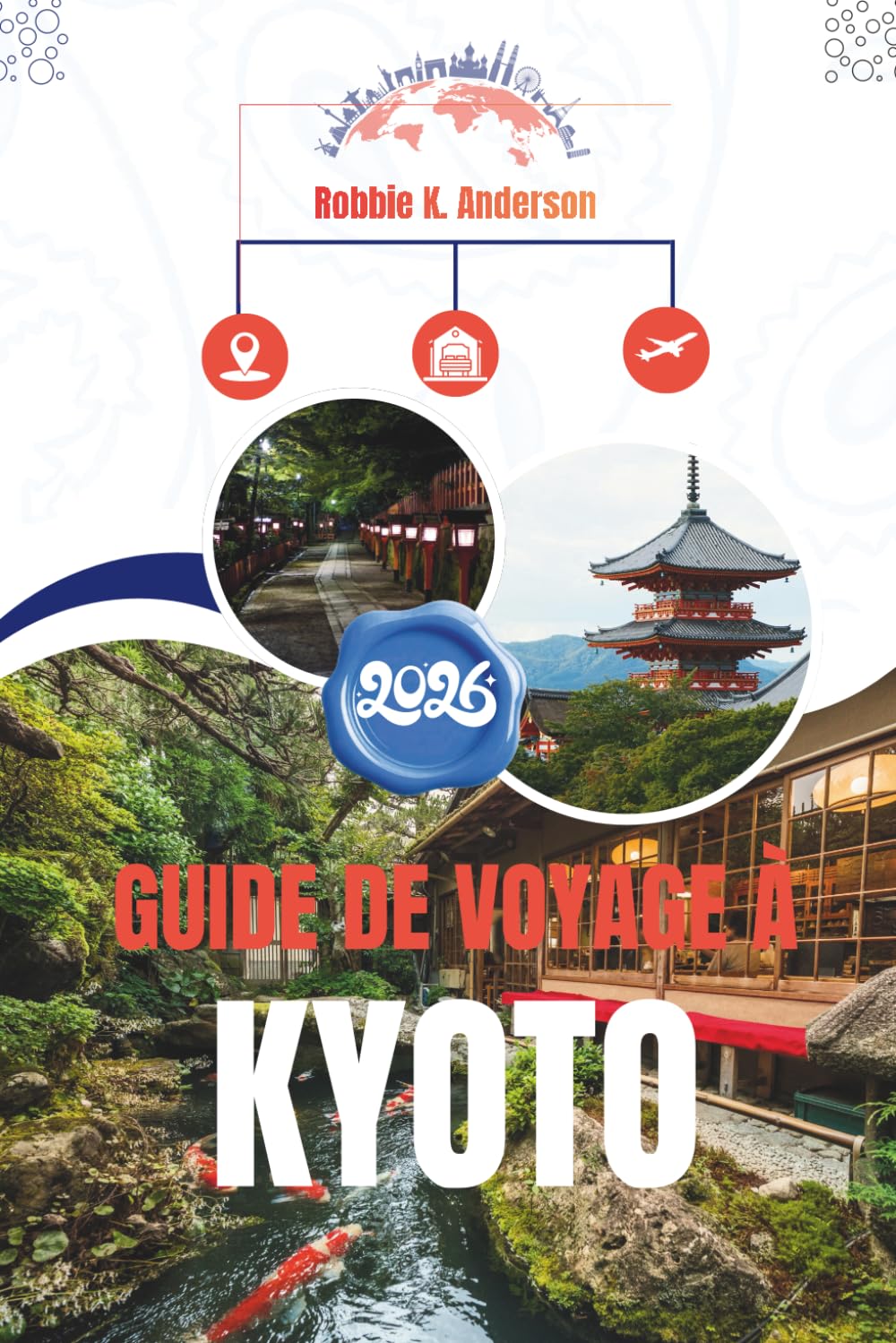 GUIDE DE VOYAGE À KYOTO 2026: Tradition, vie quotidienne et détails discrets