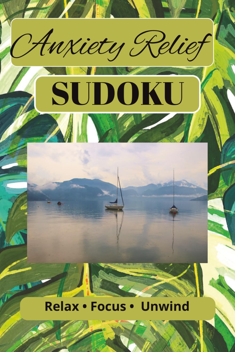 Anxiety Relief Sudoku Puzzle Book: Sudoku Puzzle for Anxiety Relief | Relax • Focus • Unwind | 6x9 Inches, 110 Pages | 50+ Puzzles | Solutions Included