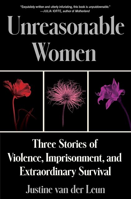 Portada de Unreasonable Women: Three Stories of Violence, Imprisonment, and Extraordinary Survival