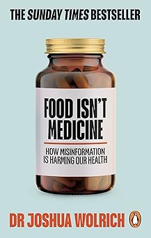 Amazon.com: Food Isn’t Medicine eBook : Wolrich, Dr Joshua: Kindle Store