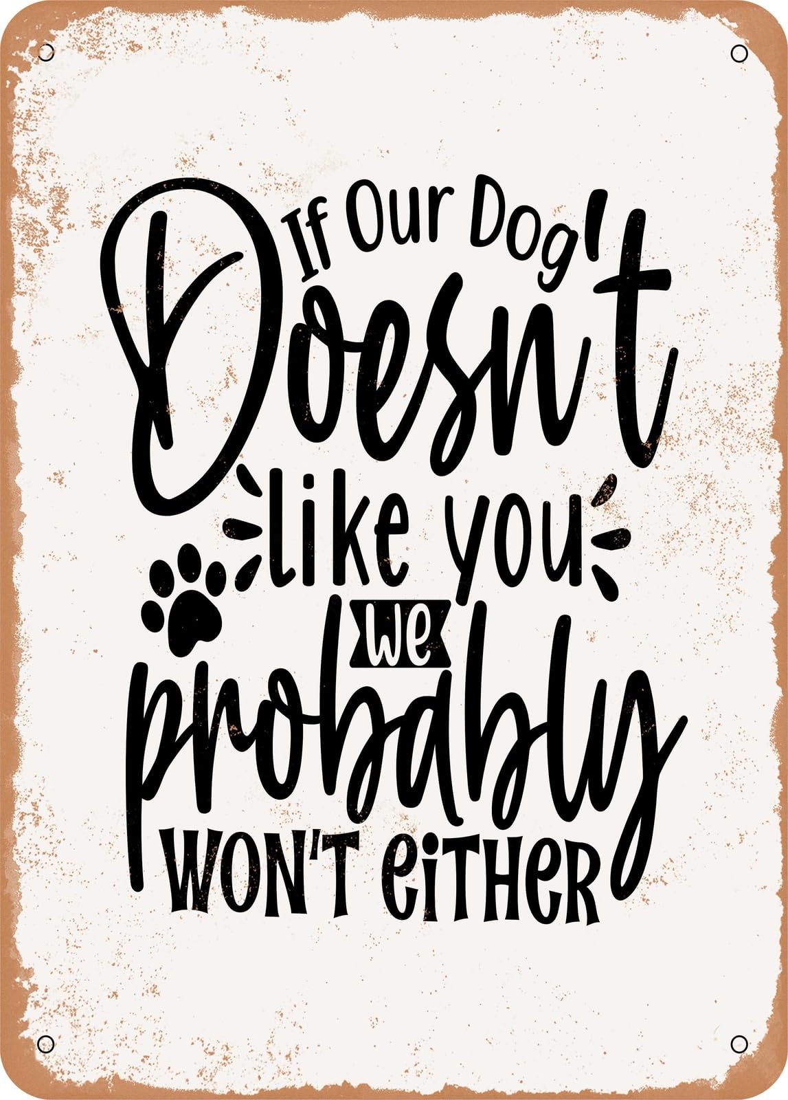 Miaomansenstore Metal Sign - If Our Dog Doesn't Like You We Probably Wont Either - Vintage Look Home Decor