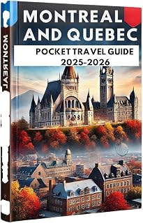 MONTREAL AND QUEBEC (POCKET TRAVEL GUIDE 2025-2026): Access the ultimate Historical Landmark adventure And Insider Tips For Exploring The city of Canada