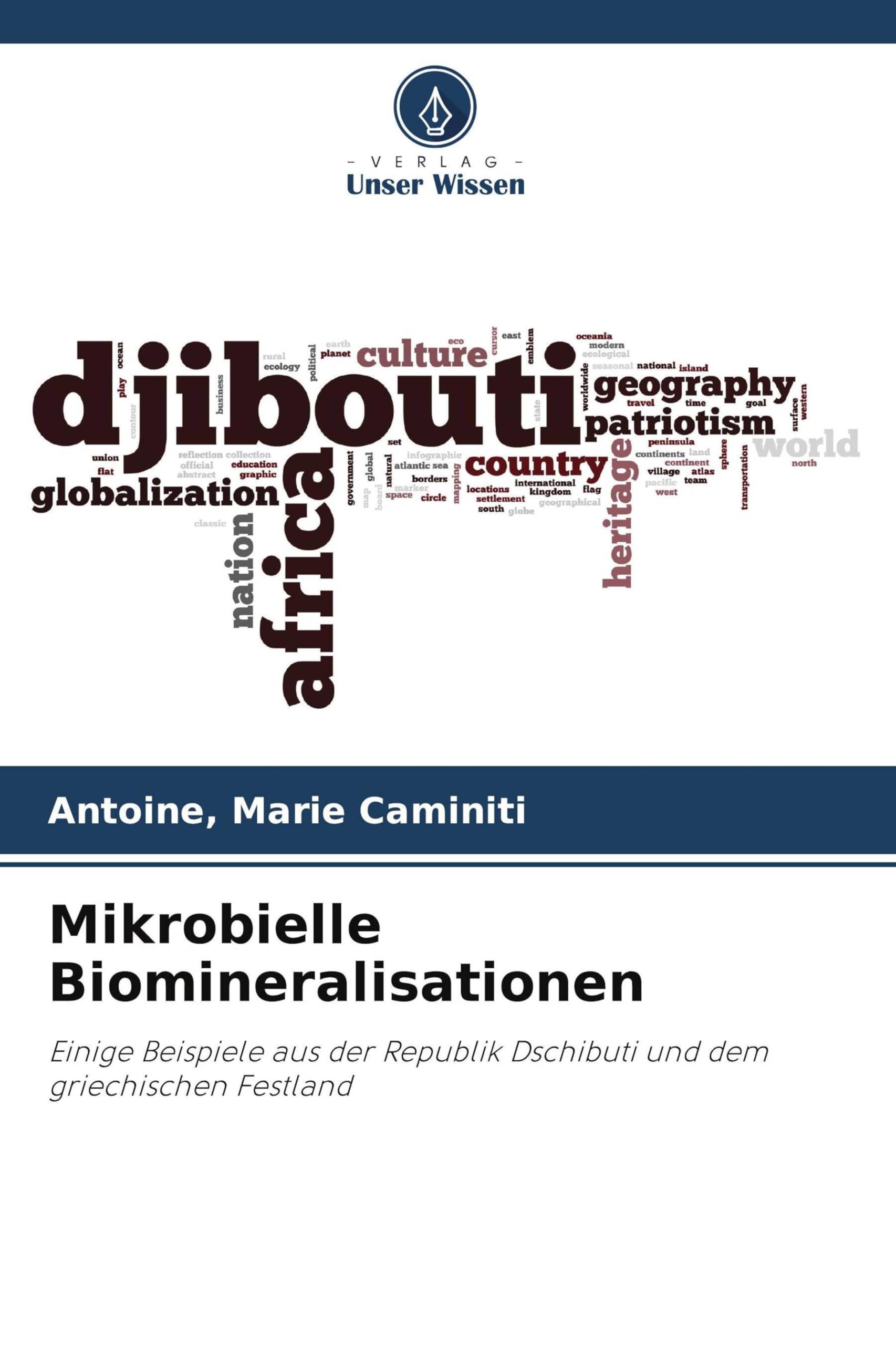 Mikrobielle Biomineralisationen: Einige Beispiele aus der Republik Dschibuti und dem griechischen Festland