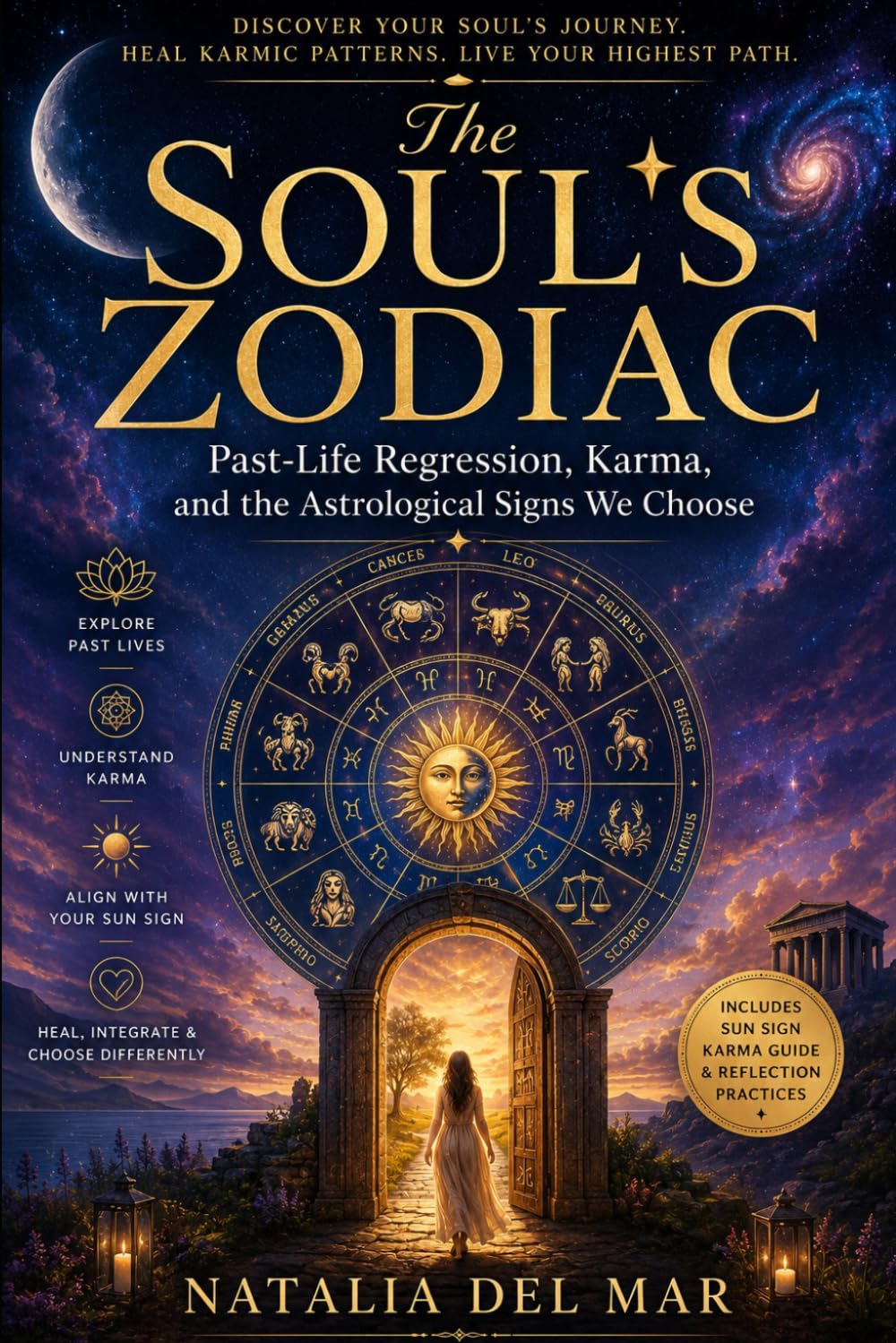 THE SOUL'S ZODIAC Past-Life Regression, Karma, and the Astrological Signs We Choose